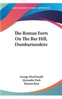 Roman Forts On The Bar Hill, Dumbartonshire: (English)