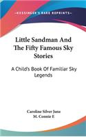 Little Sandman And The Fifty Famous Sky Stories