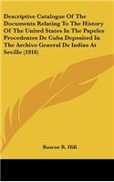 Descriptive Catalogue Of The Documents Relating To The History Of The United States In The Papeles Procedentes De Cuba Deposited In The Archivo General De Indias At Seville (1916)