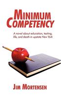 Minimum Competency: A Novel about Education, Testing, Life, and Death in Upstate New York