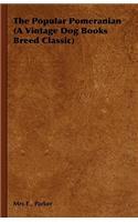 The Popular Pomeranian (A Vintage Dog Books Breed Classic)