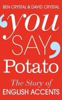 You Say Potato: The Story of English Accents