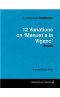 Ludwig Van Beethoven - 12 Variations on 'Menuet a La Vigano' WoO68 - A Score for Solo Piano
