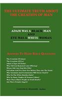 Ultimate Truth about the Creation of Man: Answers To Hard Bible Questions