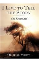 I Live to Tell the Story: God Favors Me