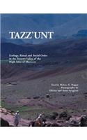 Tazz'unt: Ecology, Social Order and Ritual in the Tessawt Valley of the High Atlas of Morocco