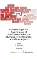 Epidemiology and Quantitation of Environmental Risk in Humans from Radiation and Other Agents