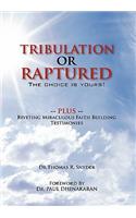 Tribulation Or Raptured: The choice is yours!