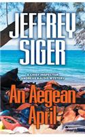 An Aegean April: (9 Chief Inspector Andreas Kaldis Mysteries)