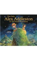 The Only Alex Addleston in All These Mountains