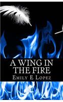 A Wing in the FIre
