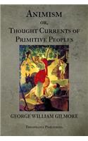 Animism or Thought Currents of Primitive Peoples