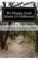 Be Happy, God Made Us Different