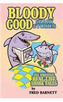 Bloody Good: True Shark Stories