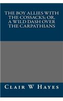 The Boy Allies with the Cossacks; Or, a Wild Dash Over the Carpathians: (English)