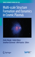 Multi-Scale Structure Formation and Dynamics in Cosmic Plasmas