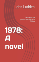 1978: A novel: The story of the greatest sporting fix in history