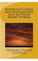 Roosevelt's Gold and Rattlesnakes and 24 Other Short Stories