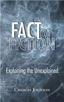 Fact or Fiction: Explaining the Unexplained(English)