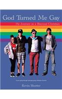 God Turned Me Gay: My Journey as a Bisexual Christian