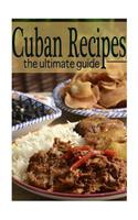 Cuban Recipes: The Ultimate Guide