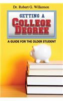 Getting a College Degree, A Guide for the Older Student