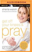 Get Off Your Knees and Pray
