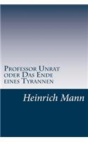 Professor Unrat oder Das Ende eines Tyrannen