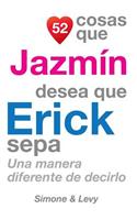 52 Cosas Que Jazmín Desea Que Erick Sepa