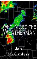 Who Killed the Weatherman