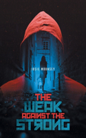 The Weak Against the Strong