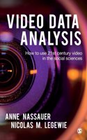 Video Data Analysis: How to Use 21st Century Video in the Social Sciences