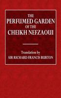 The Perfumed Garden of Cheikh Nefzaoui: A Manual of Arabian Erotology (XVI. Century)