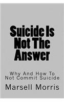 Suicide Is Not The Answer