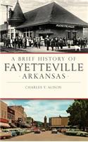 Brief History of Fayetteville, Arkansas
