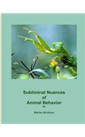 Subliminal Nuances of Animal Behavior