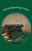 The Enchanted Type-Writer: Classic Literature(English)