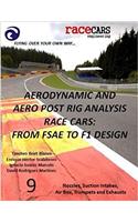 Aerodynamic and Aero Post Rig Analysis Race Cars: From Fsae to F1 Design - 9: Everything Necessary to Design Any Race Car, Mainly Focusing on Aerodynamics, Suspension and Grip