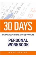 30 Days - Change Your Habits, Change Your Life Personal Workbook