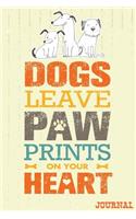 Dogs Leave Paw Prints On Your Heart Journal