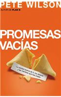 Promesas Vacías: La Verdad Acerca de Ti, Tus Deseos Y Las Mentiras Que Has Creído