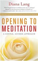 Opening to Meditation: A Gentle, Guided Approach