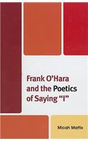 Frank O'Hara and the Poetics of Saying 