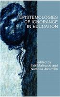 Epistemologies of Ignorance in Education (Hc)