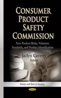 Consumer Product Safety Commission: New Product Risks, Voluntary Standards, and Product Identification