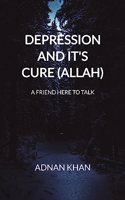 Depression And It's Cure (ALLAH): A FRIEND HERE TO TALK