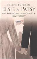 Elsie and Patsy an American Immigrant Love Story