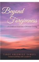 Beyond Forgiveness