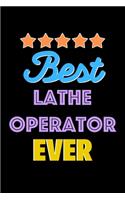 Best Lathe Operator Evers Notebook - Lathe Operator Funny Gift
