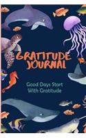 Good Days Start With Gratitude: A 30 days Guide To Cultivate An Attitude Of Gratitude: Gratitude Journal: A Grateful Heart is a Magnet for Miracles: Daily Gratitude Journal, Notebo